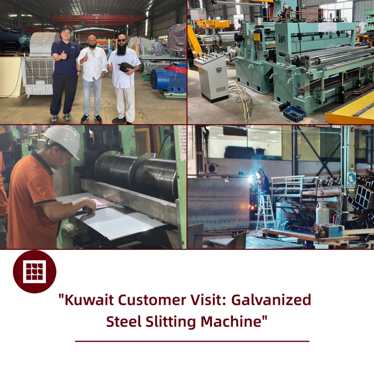 Pagbisita sa Customer ng Kuwait: Galvanized Steel Slitting Machine
