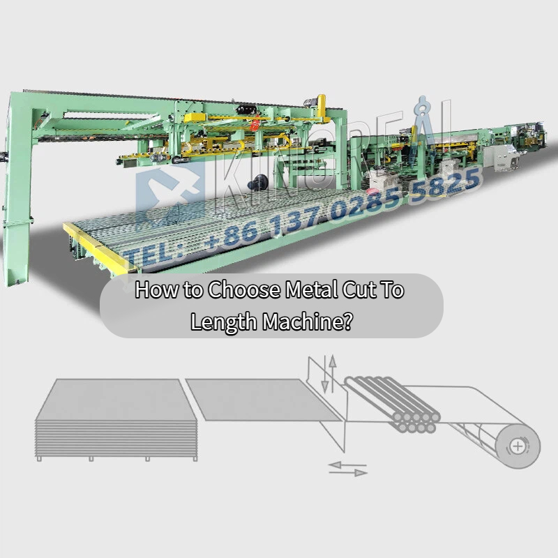 Paano Pumili ng Metal Cut To Length Machine?