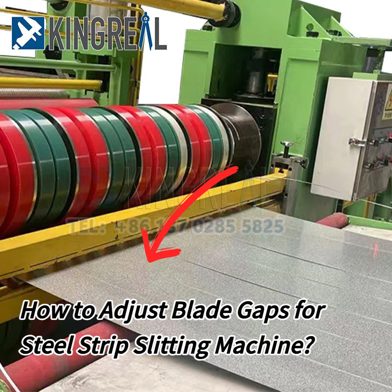 Paano Isaayos ang Blade Gaps para sa Steel Strip Slitting Machine?